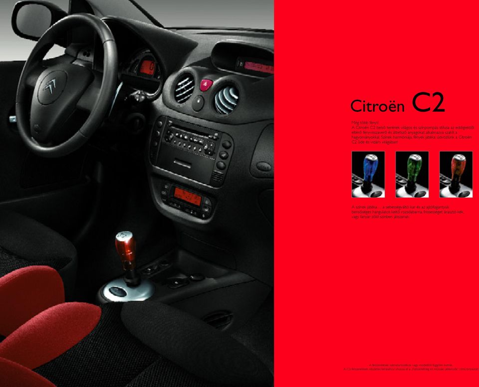 hagyományokkal. Színek harmóniája, fények játéka: üdvözlünk a Citroën C2 üde és vidám világában!