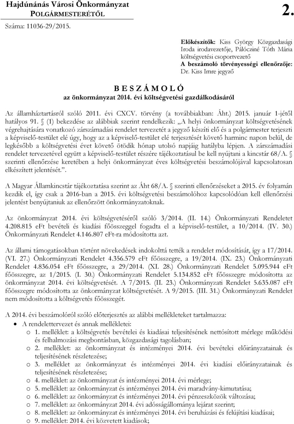 Kiss Imre jegyzı Az államháztartásról szóló 2011. évi CXCV. törvény (a továbbiakban: Áht.) 2015. január 1-jétıl hatályos 91.