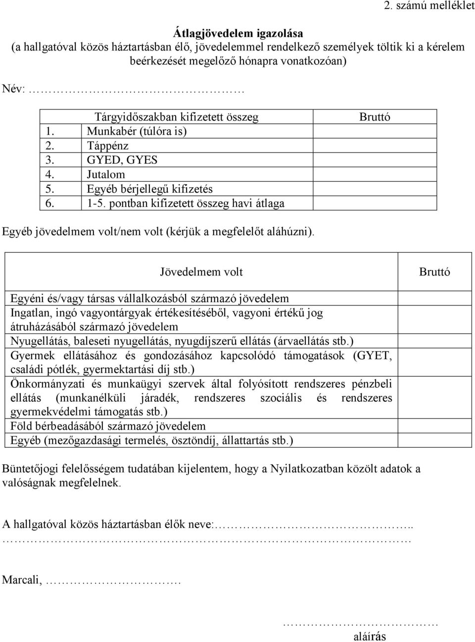 pontban kifizetett összeg havi átlaga Bruttó Egyéb jövedelmem volt/nem volt (kérjük a megfelelőt aláhúzni).