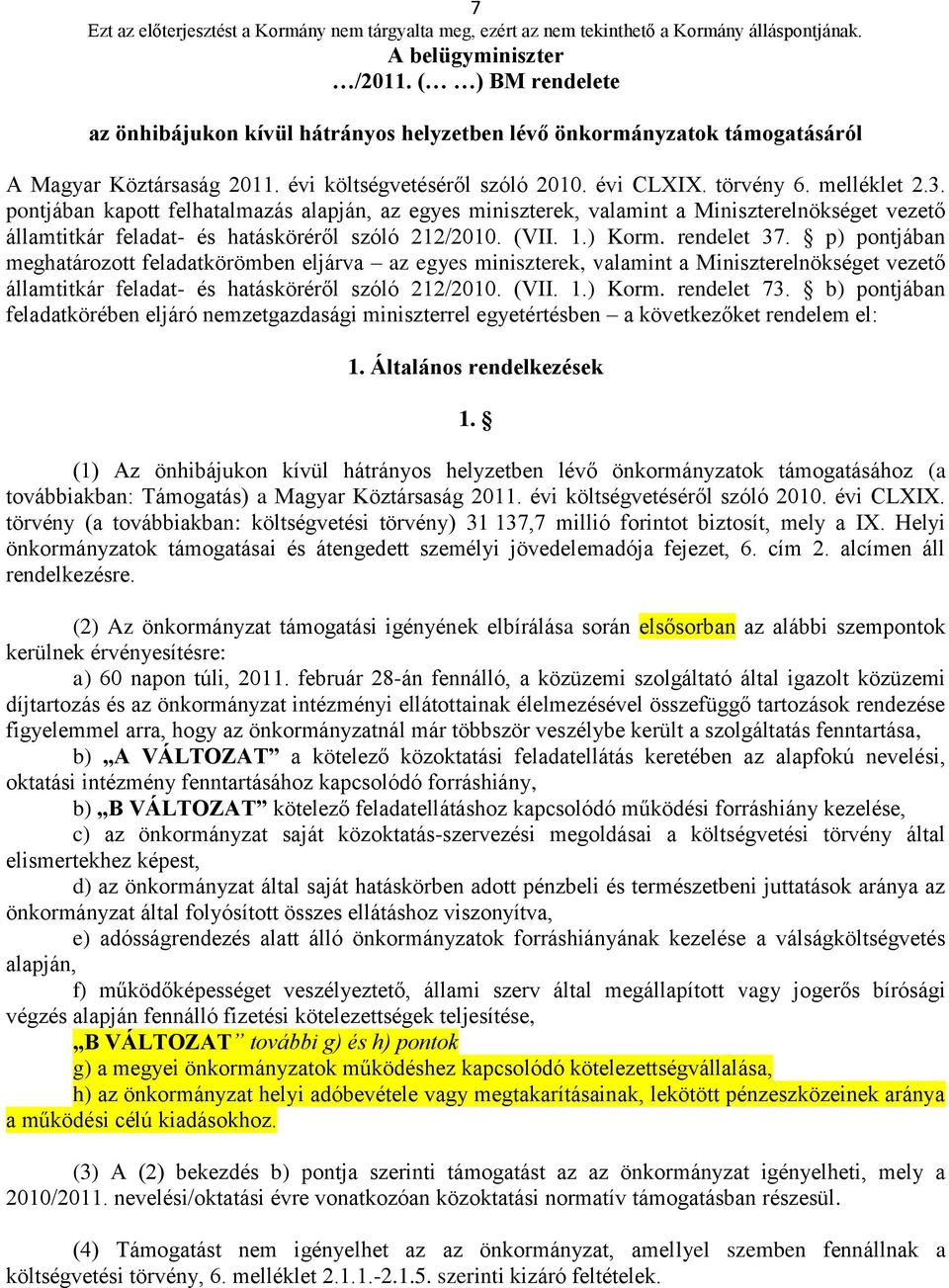 rendelet 37. p) pontjában meghatározott feladatkörömben eljárva az egyes miniszterek, valamint a Miniszterelnökséget vezető államtitkár feladat- és hatásköréről szóló 212/2010. (VII. 1.) Korm.