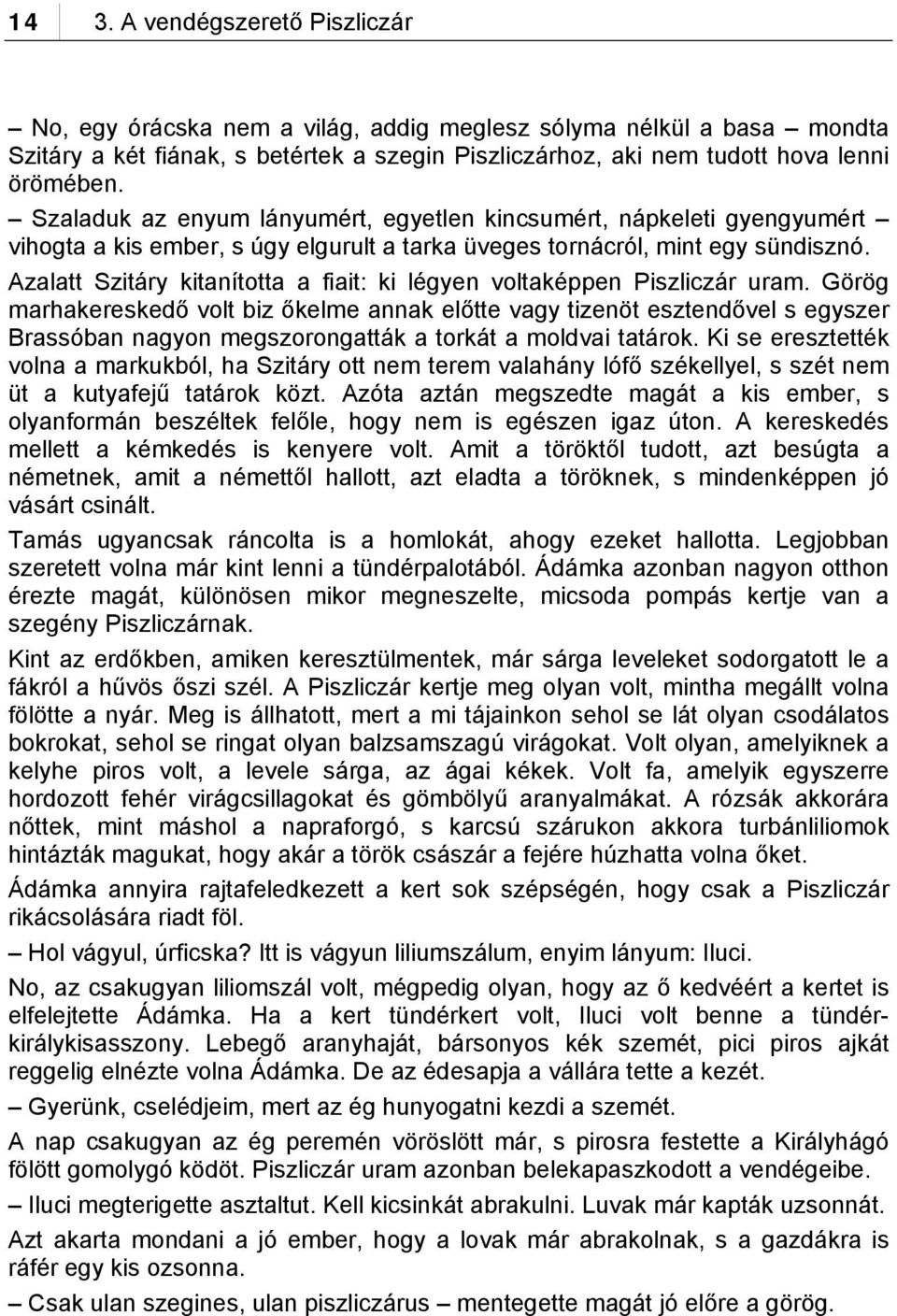 Azalatt Szitáry kitanította a fiait: ki légyen voltaképpen Piszliczár uram.