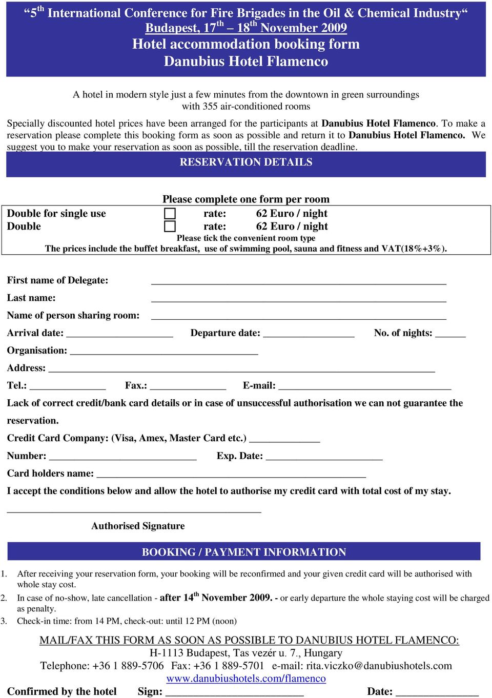 To make a reservation please complete this booking form as soon as possible and return it to Danubius Hotel Flamenco.