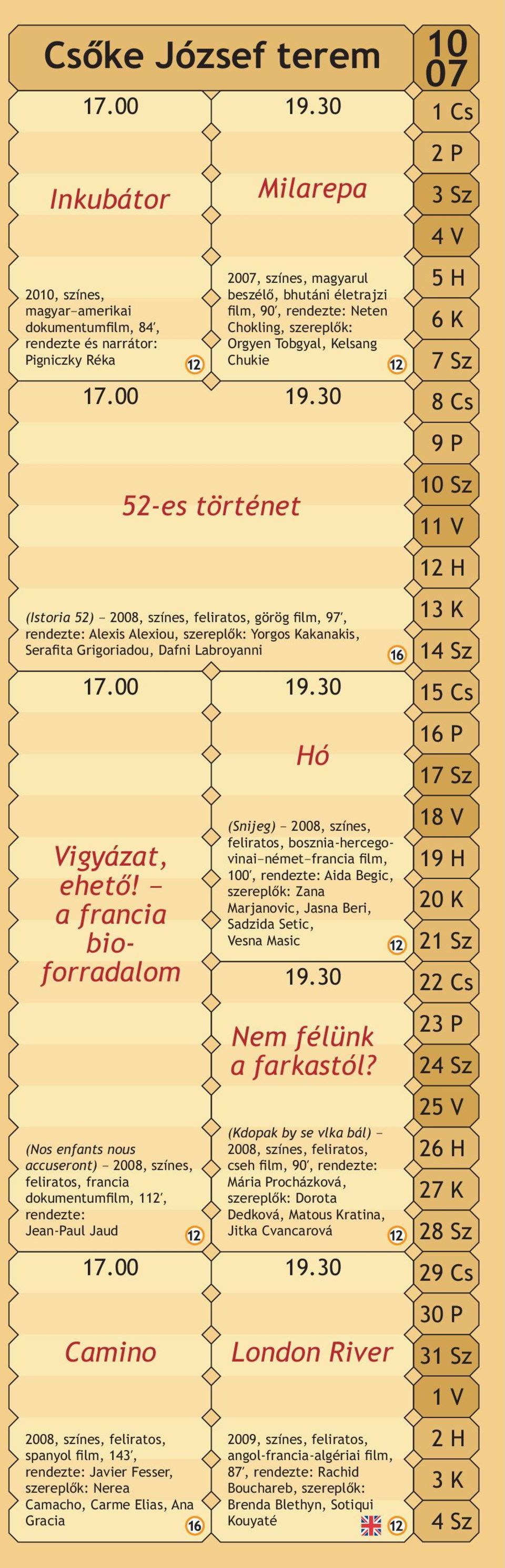 görög lm, 97Î, rendezte: Alexis Alexiou, szereplõk: Yorgos Kakanakis, Sera ta Grigoriadou, Dafni Labroyanni 17.00 Vigyázat, ehetõ!