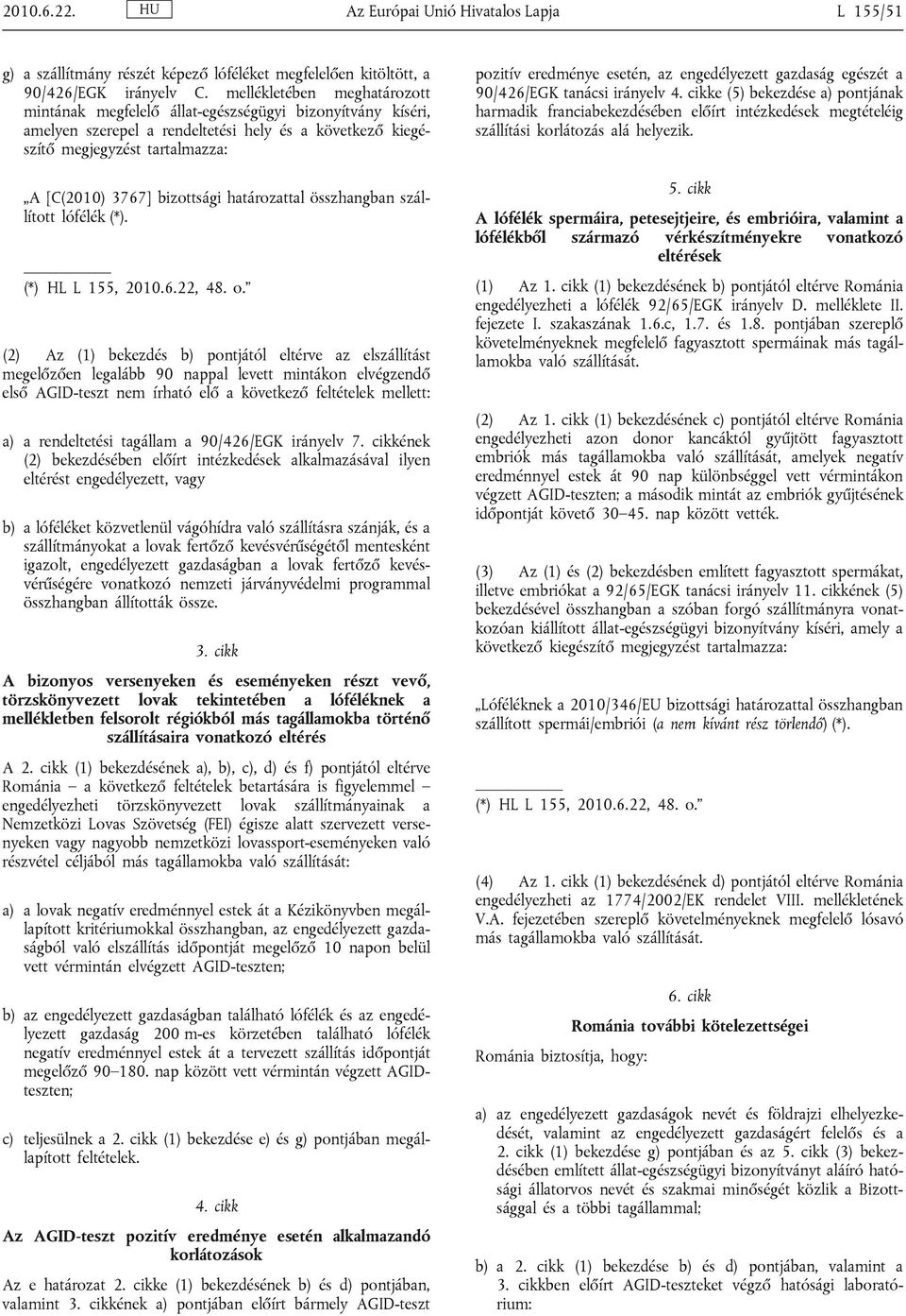 bizottsági határozattal összhangban szállított lófélék (*). (*) HL L 155, 2010.6.22, 48. o.