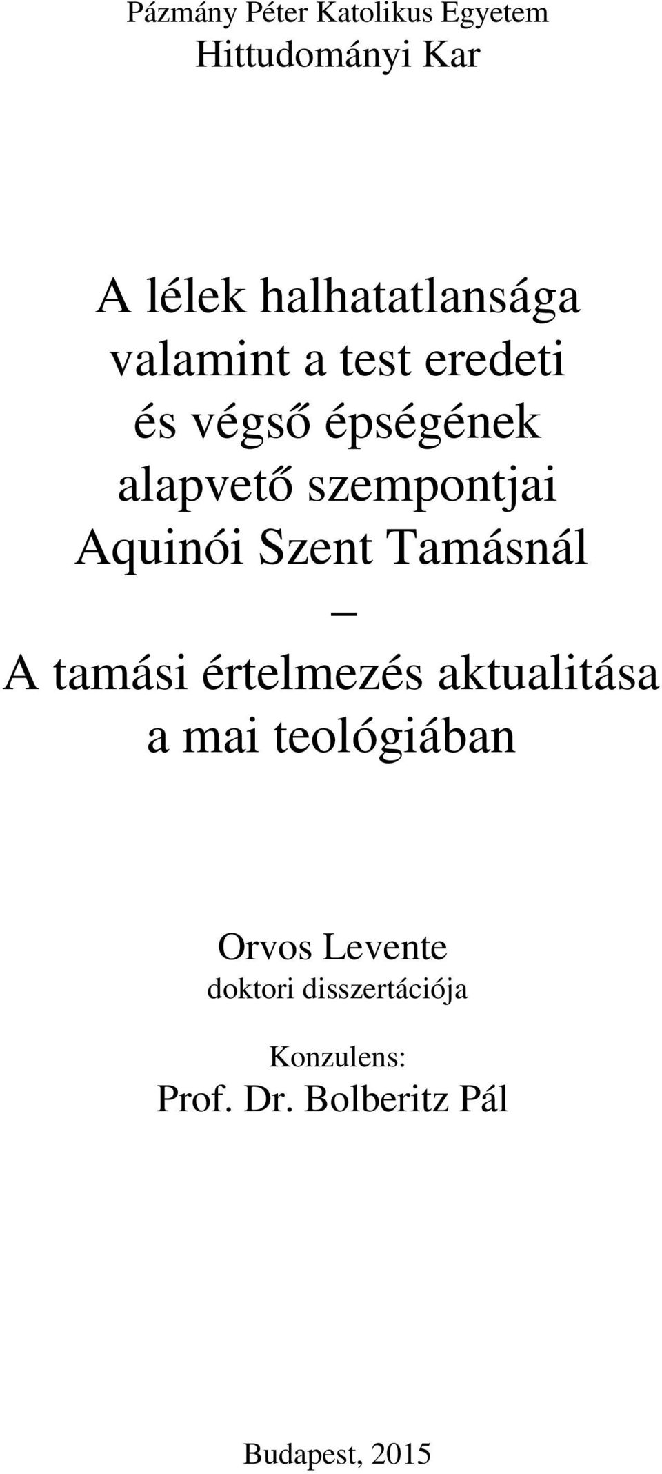 Szent Tamásnál A tamási értelmezés aktualitása a mai teológiában Orvos