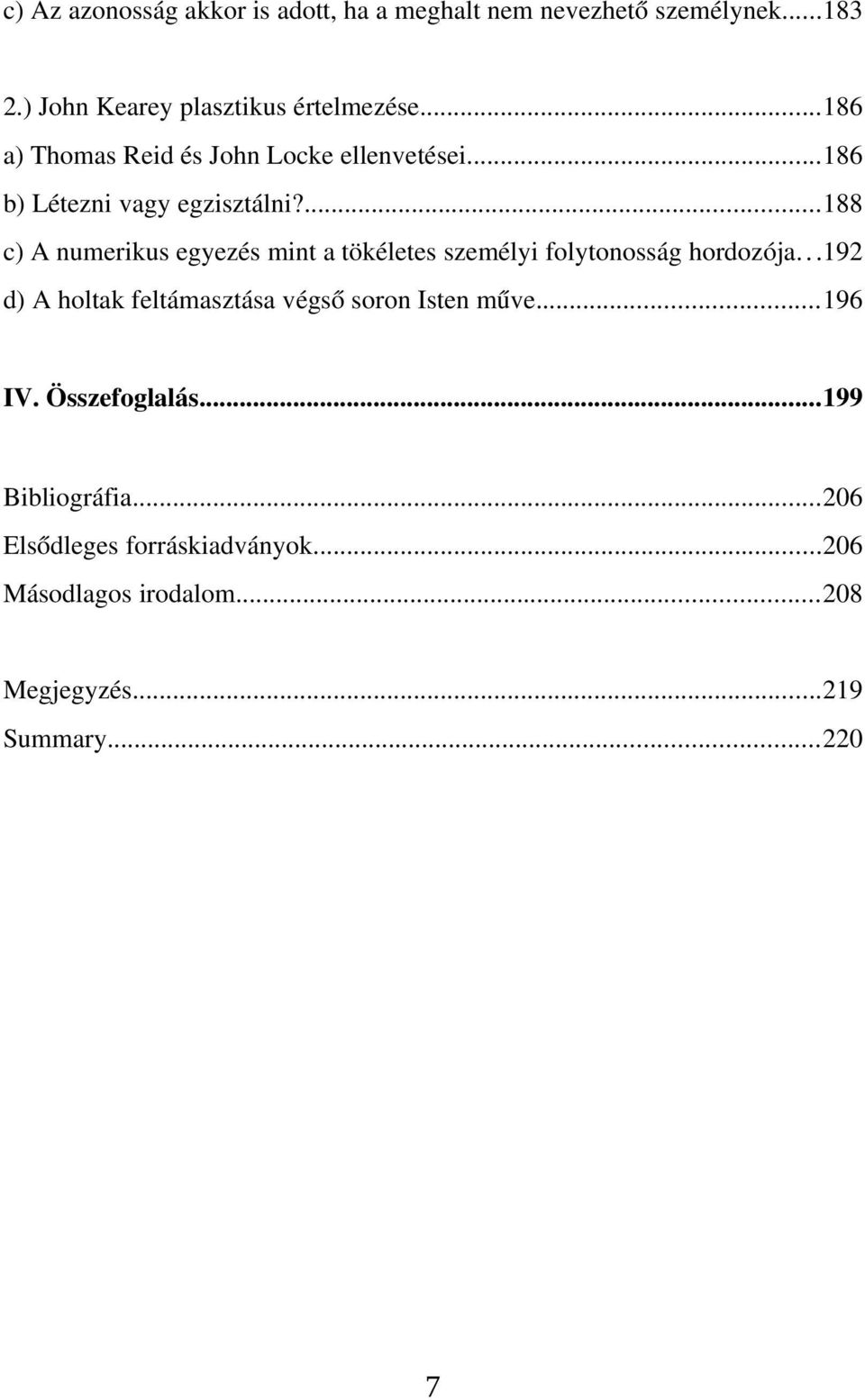 ...188 c) A numerikus egyezés mint a tökéletes személyi folytonosság hordozója.