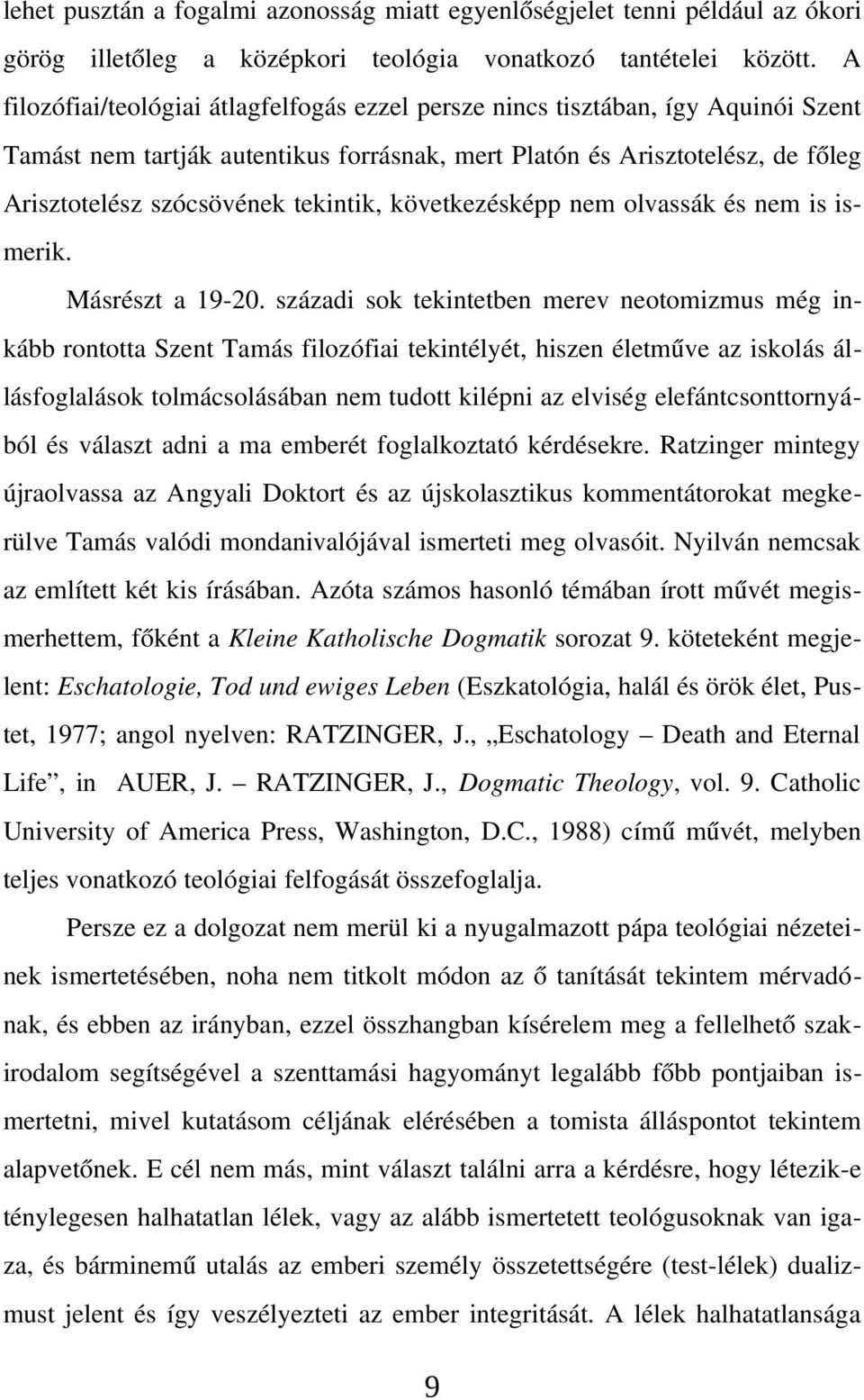 tekintik, következésképp nem olvassák és nem is is merik. Másrészt a 19 20.