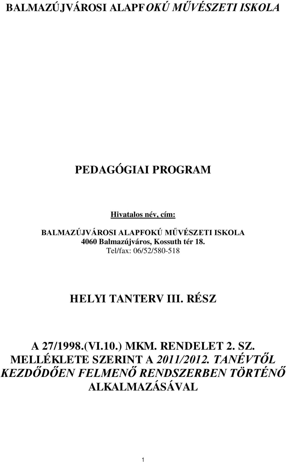Tel/fax: 06/52/580-518 HELYI TANTERV III. RÉSZ A 27/1998.(VI.10.) MKM. RENDELET 2.