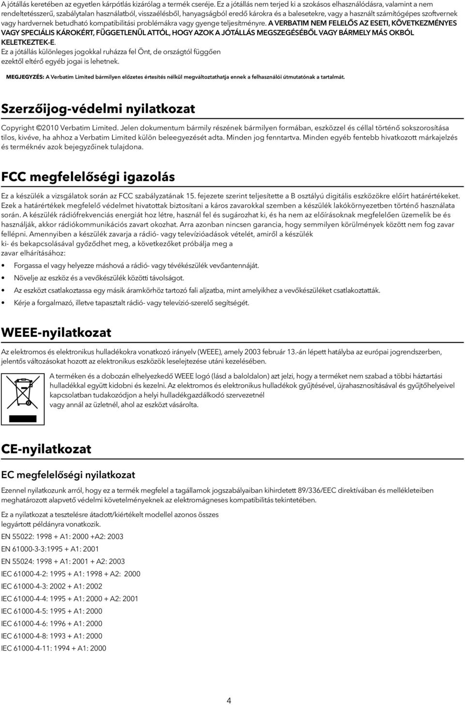 számítógépes szoftvernek vagy hardvernek betudható kompatibilitási problémákra vagy gyenge teljesítményre.