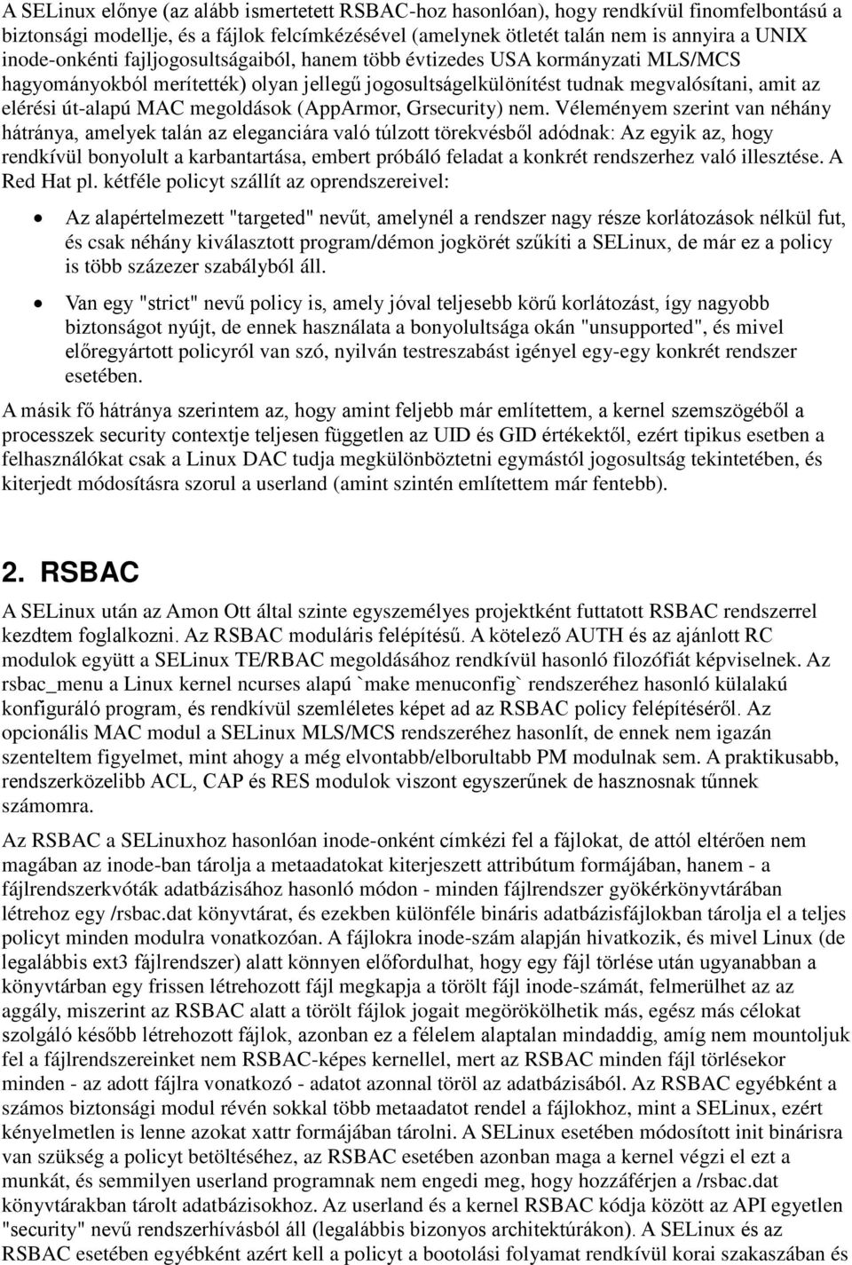 megoldások (AppArmor, Grsecurity) nem.
