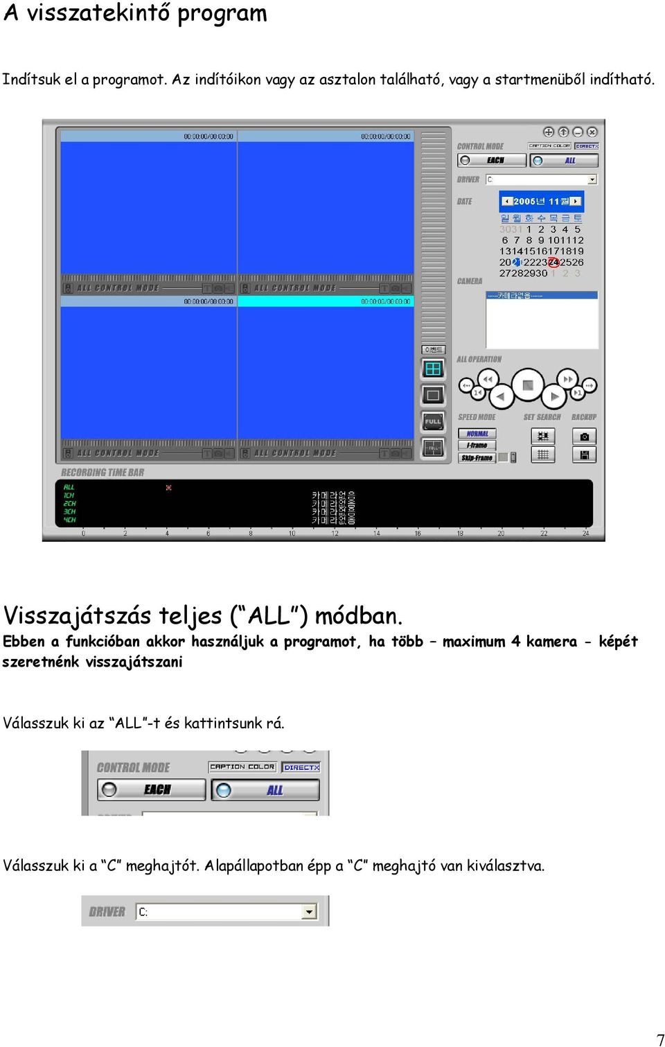 Visszajátszás teljes ( ALL ) módban.