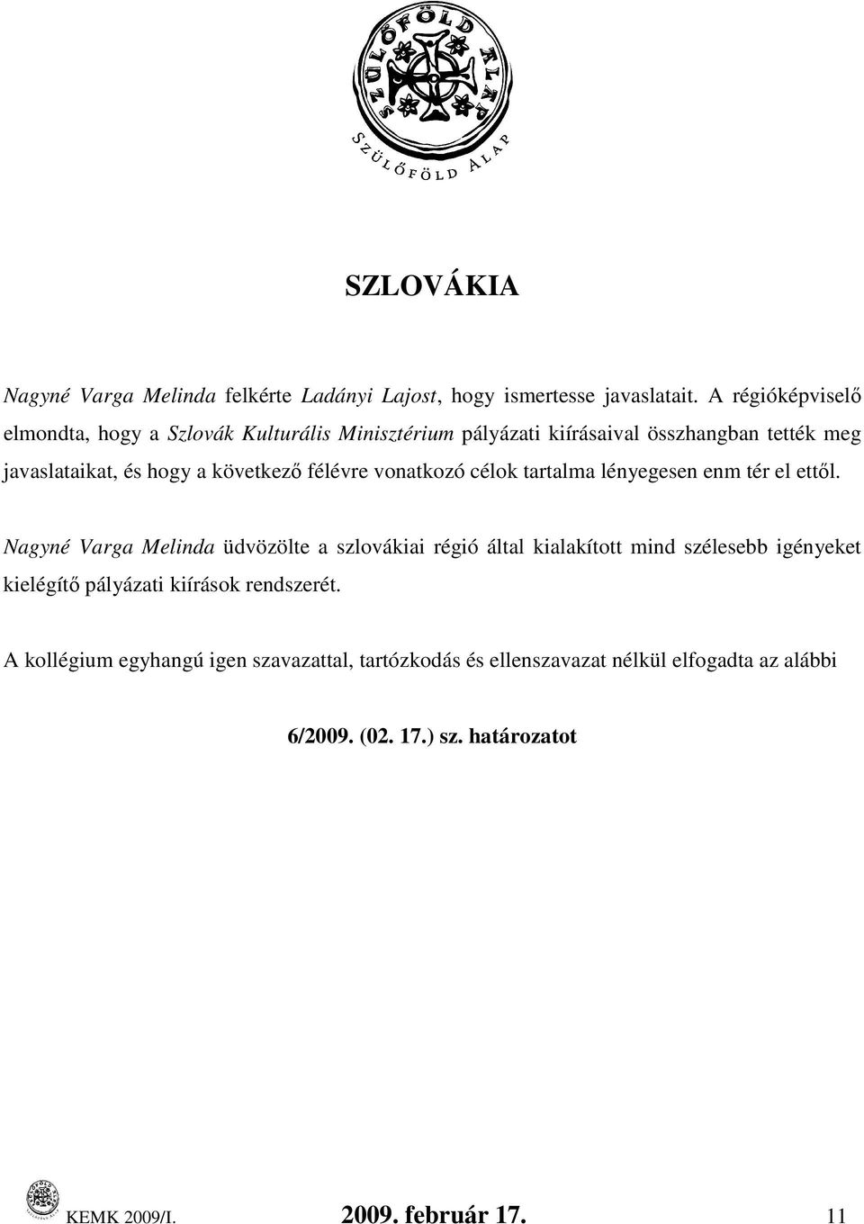 félévre vonatkozó célok tartalma lényegesen enm tér el ettıl.