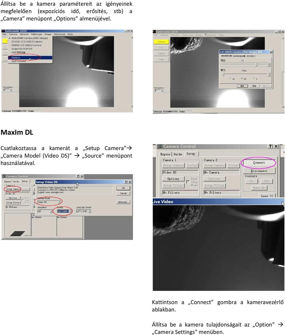 MaxIm DL Csatlakoztassa a kamerát a Setup Camera Camera Model (Video DS) Source menüpont