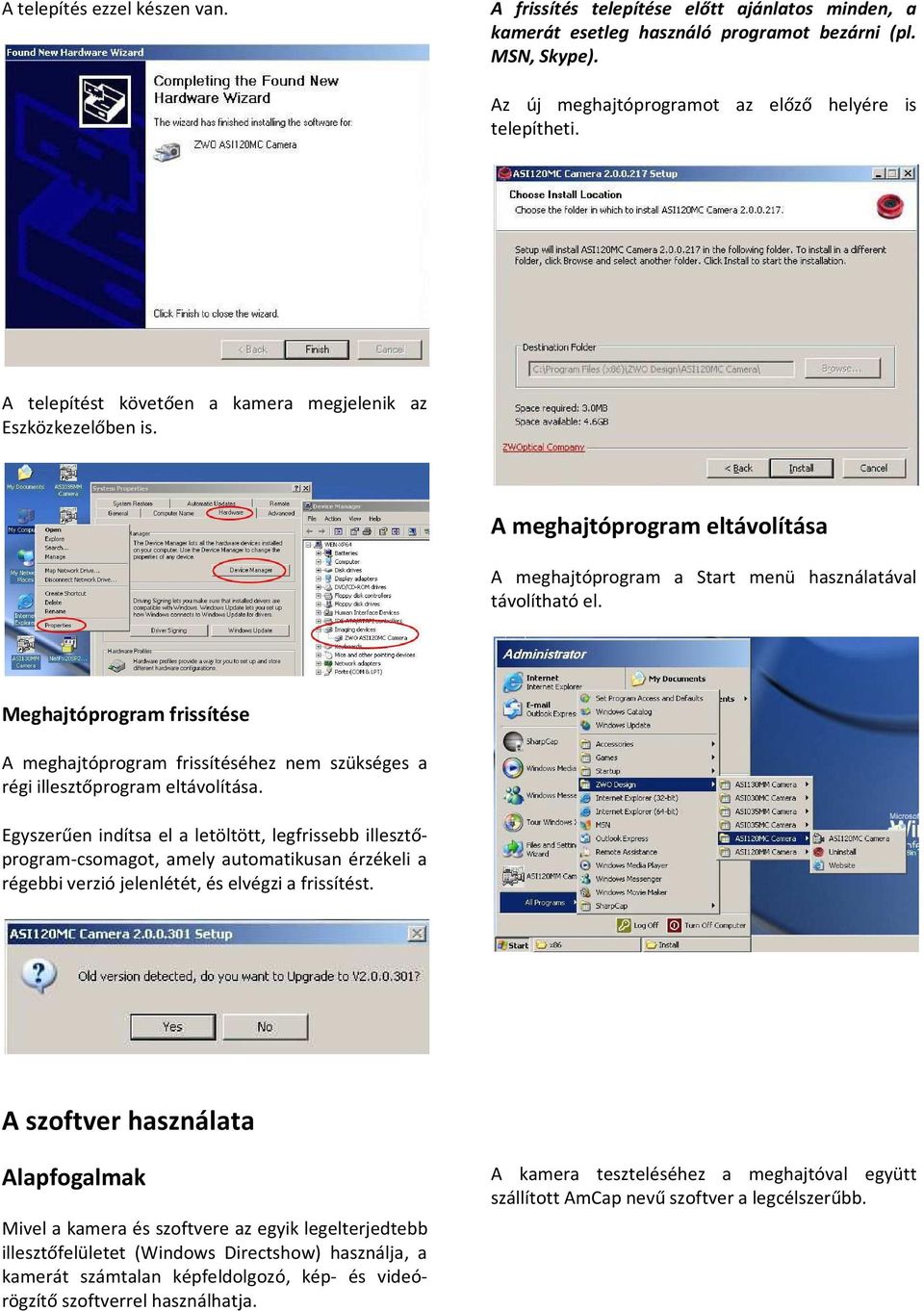 Meghajtóprogram frissítése A meghajtóprogram frissítéséhez nem szükséges a régi illesztőprogram eltávolítása.