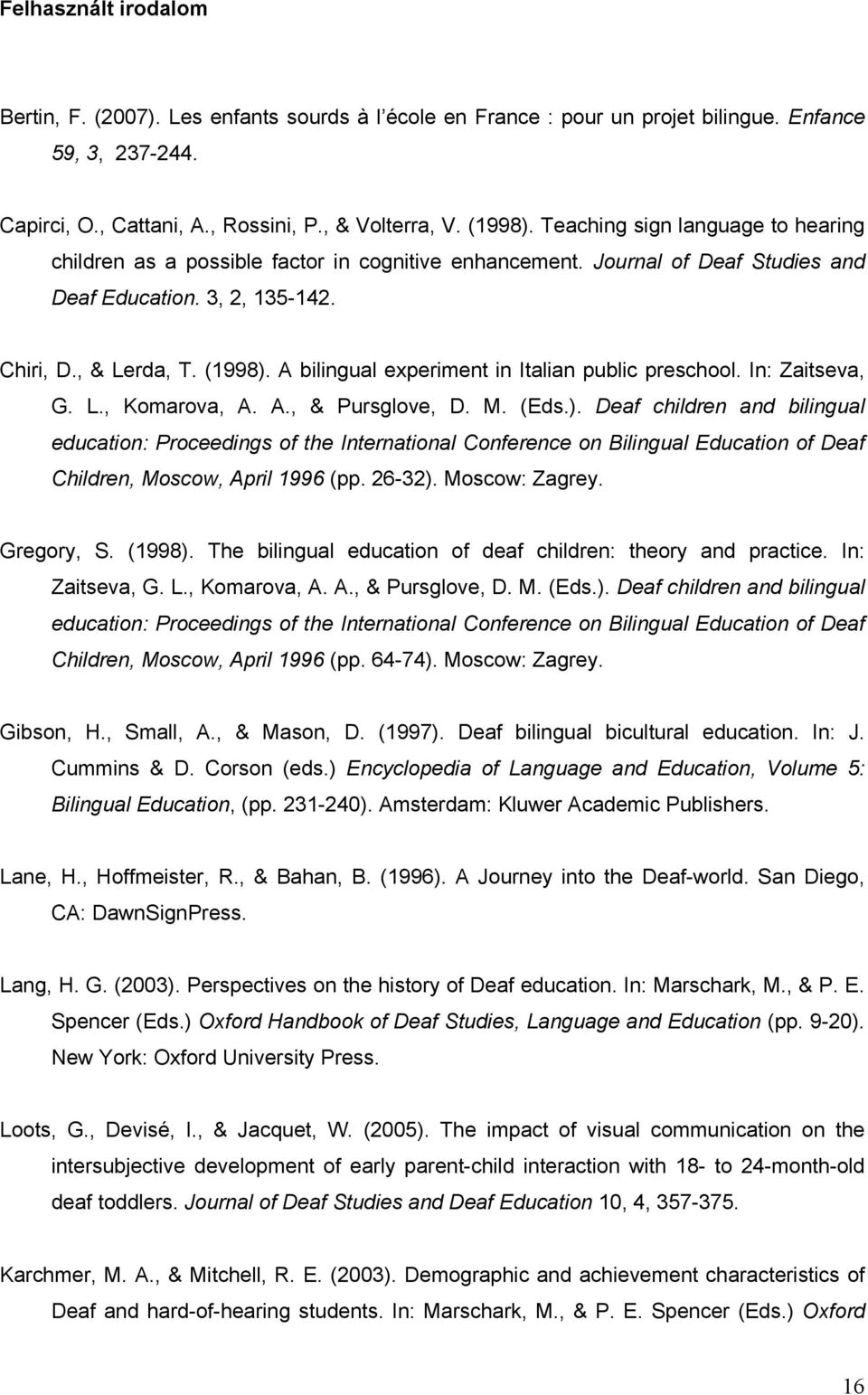 A bilingual experiment in Italian public preschool. In: Zaitseva, G. L., Komarova, A. A., & Pursglove, D. M. (Eds.).