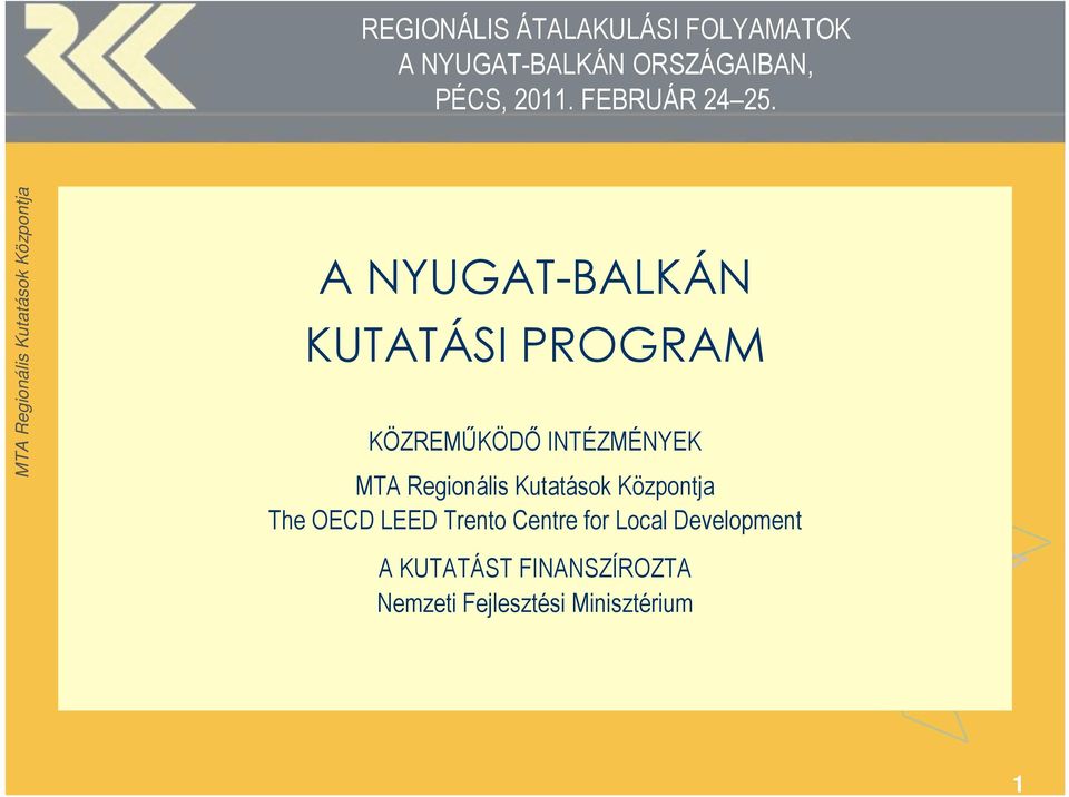 A NYUGAT-BALKÁN KUTATÁSI PROGRAM KÖZREMŐKÖDİ INTÉZMÉNYEK The