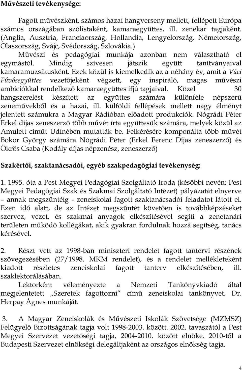 A győri főiskolai évek mellett játszott a Kisfaludy Színház zenekarában,  ill. a Győri Filharmonikus Zenekarban. - PDF Free Download