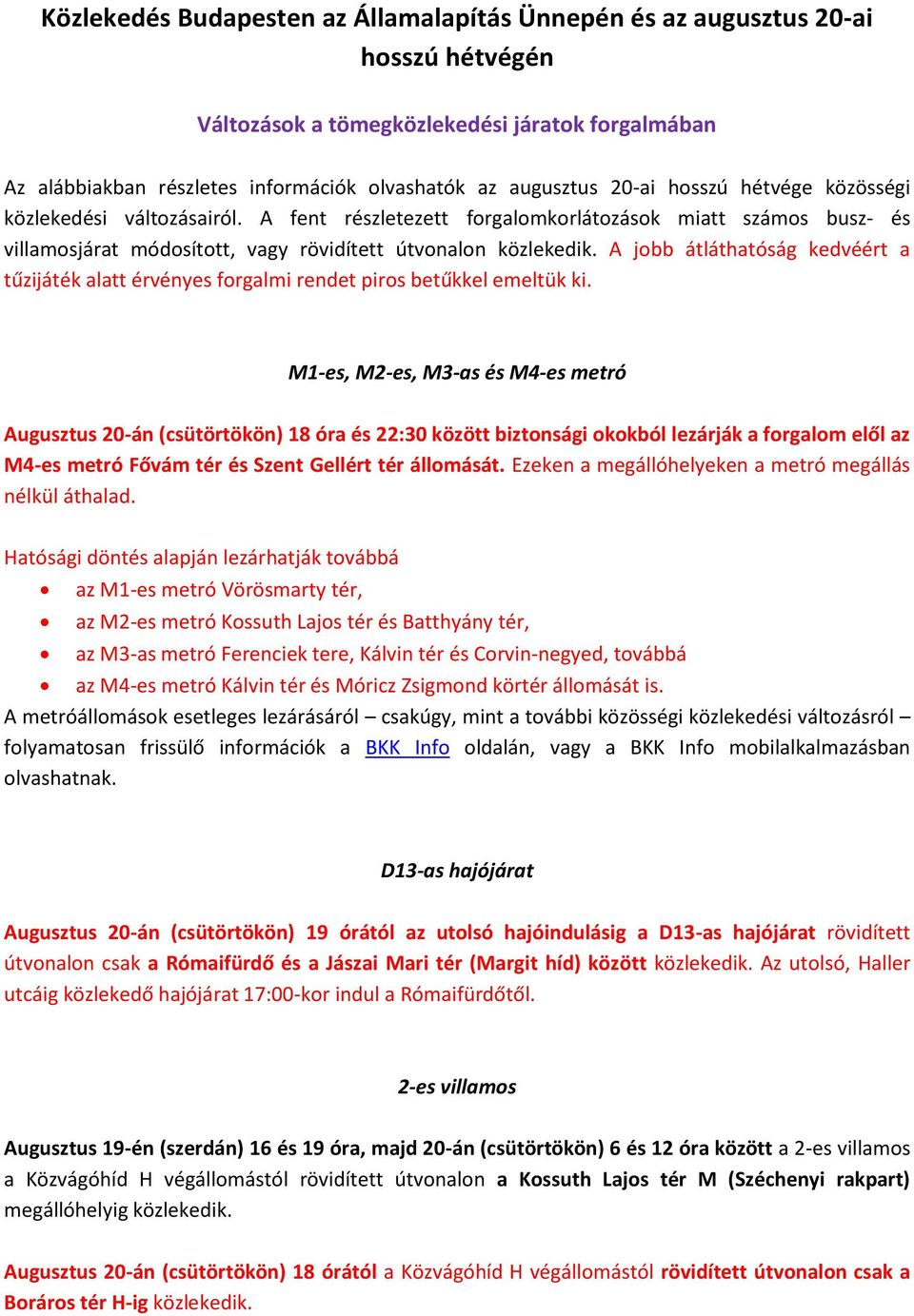 A jbb átláthatóság kedvéért a tűzijáték alatt érvényes frgalmi rendet pirs betűkkel emeltük ki.