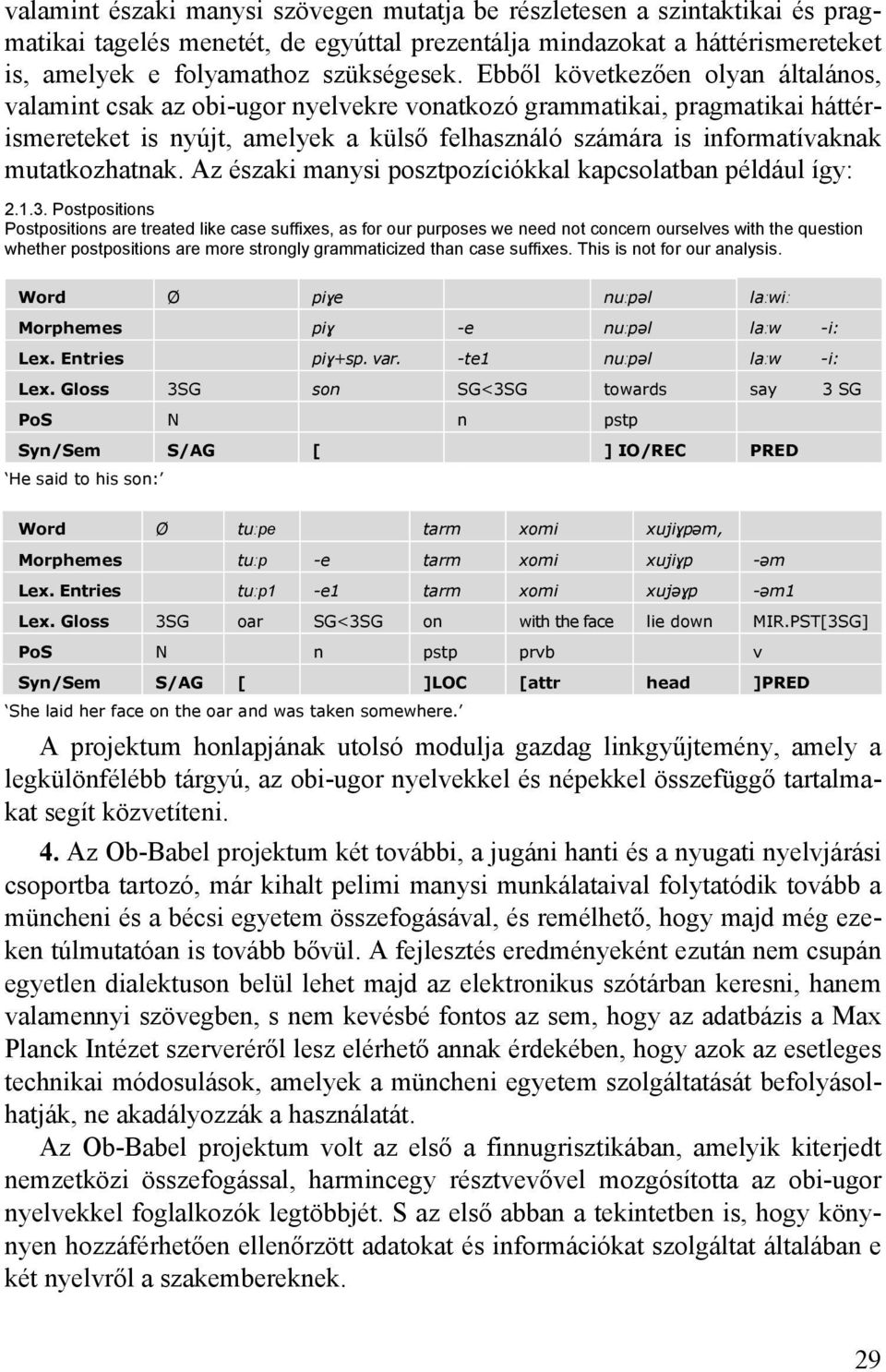 mutatkozhatnak. Az északi manysi posztpozíciókkal kapcsolatban például így: 2.1.3.