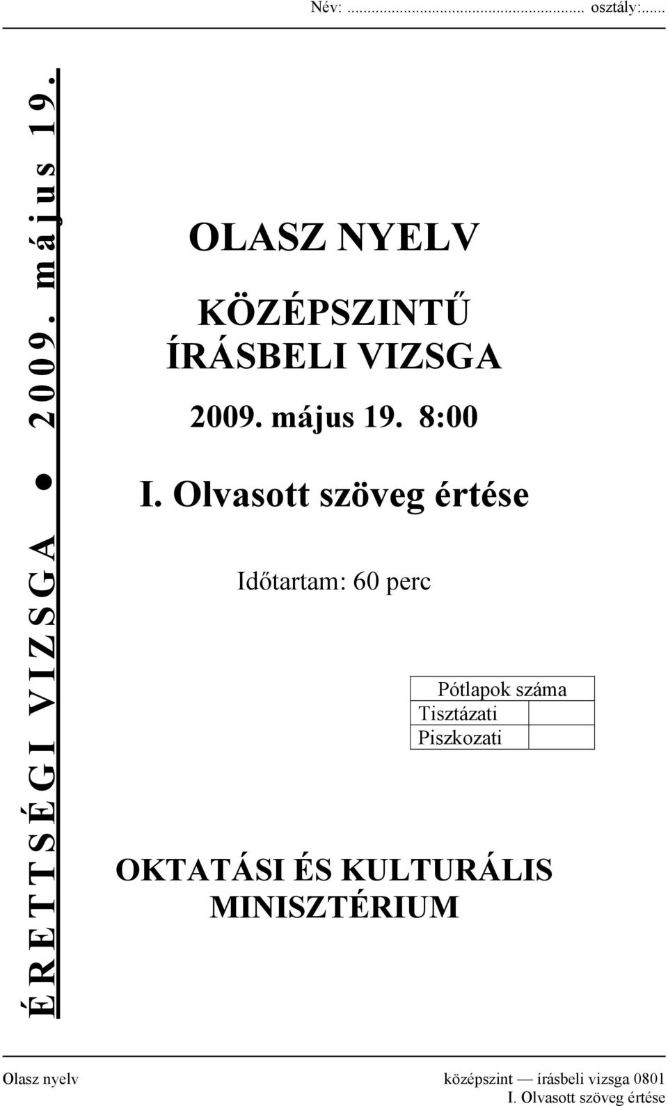 Olvasott szöveg értése Időtartam: 60 perc Pótlapok száma Tisztázati