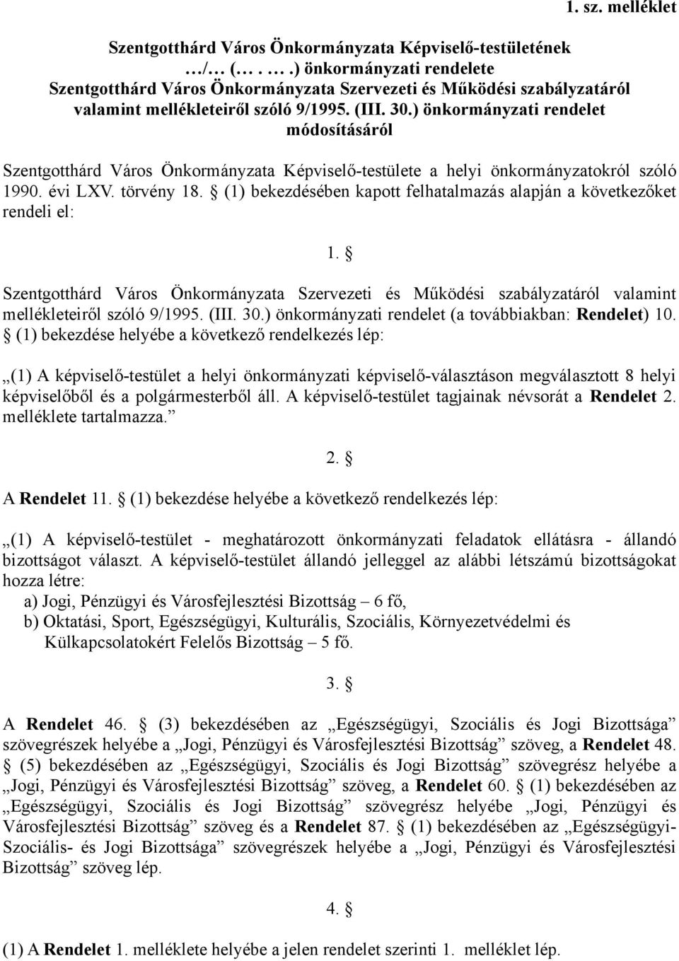 ) önkormányzati rendelet módosításáról Szentgotthárd Város Önkormányzata Képviselő-testülete a helyi önkormányzatokról szóló 1990. évi LXV. törvény 18.