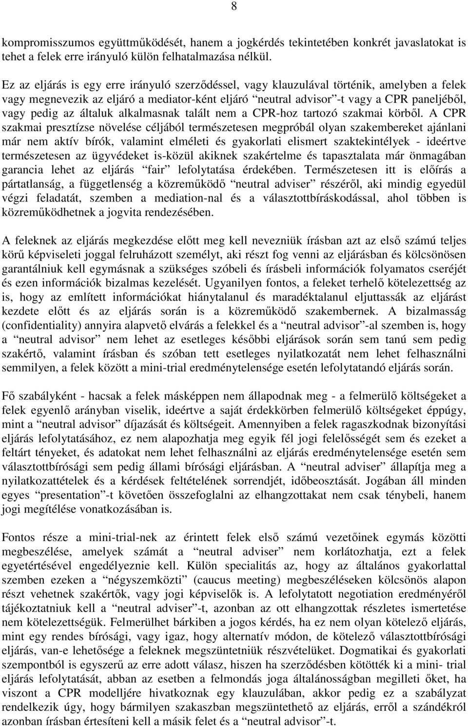 általuk alkalmasnak talált nem a CPR-hoz tartozó szakmai körből.