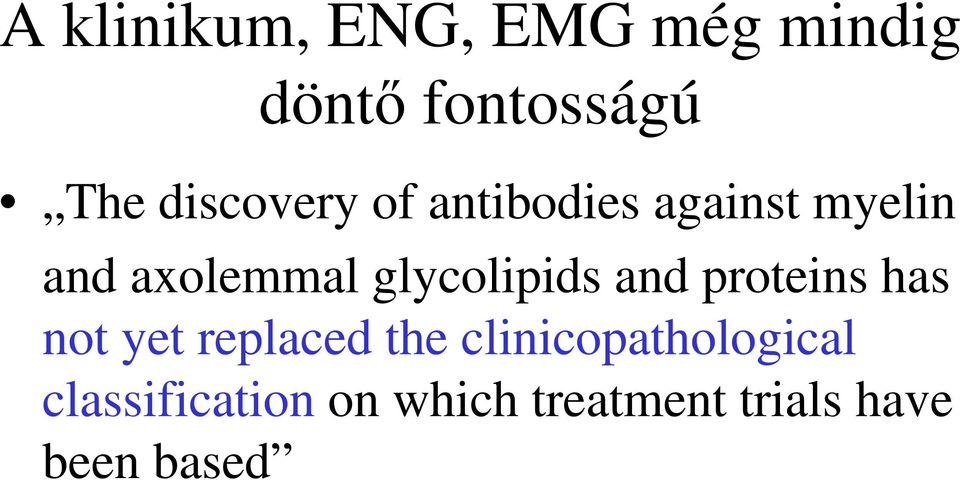 glycolipids and proteins has not yet replaced the