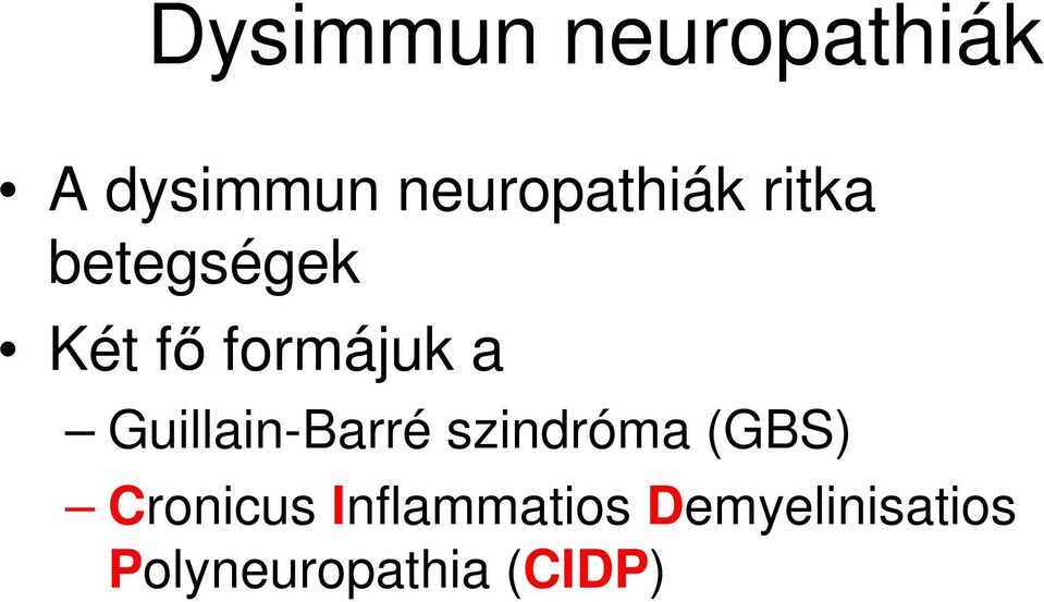 formájuk a Guillain-Barré szindróma (GBS)