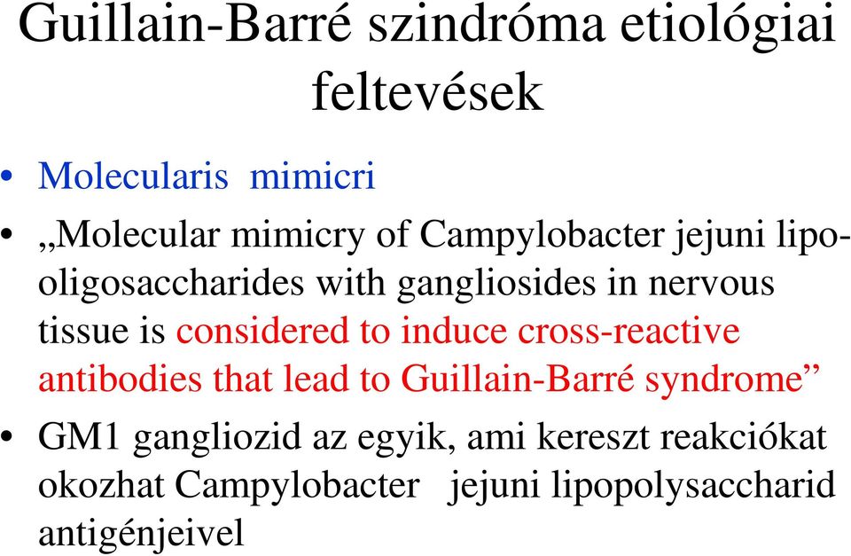 considered to induce cross-reactive antibodies that lead to Guillain-Barré syndrome GM1