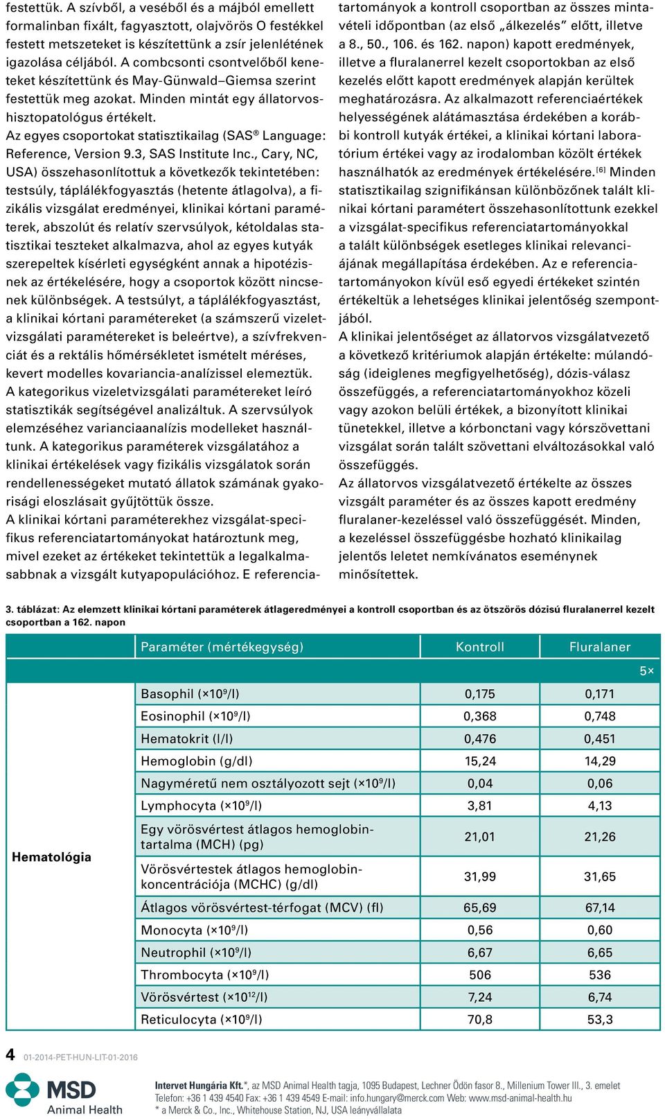 Az egyes csoportokat statisztikailag (SAS Language: Reference, Version 9.3, SAS Institute Inc.