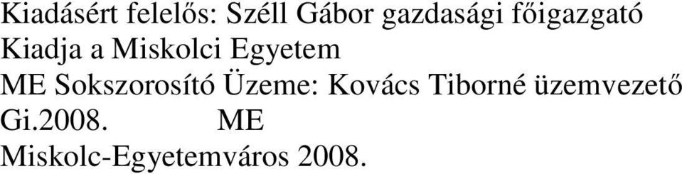 Sokszorosító Üzeme: Kovács Tiborné