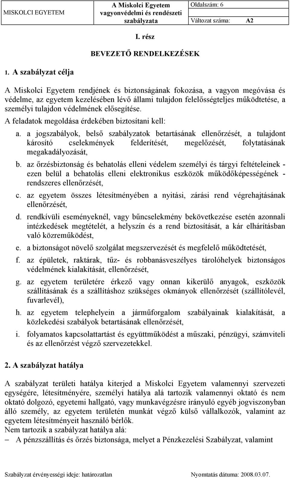 védelmének elősegítése. A feladatok megoldása érdekében biztosítani kell: a.