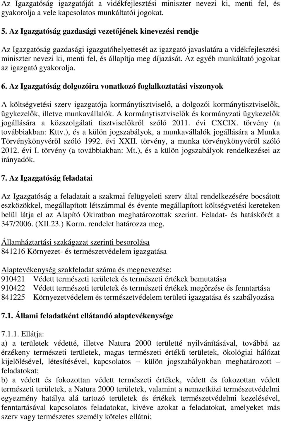 díjazását. Az egyéb munkáltató jogokat az igazgató gyakorolja. 6.