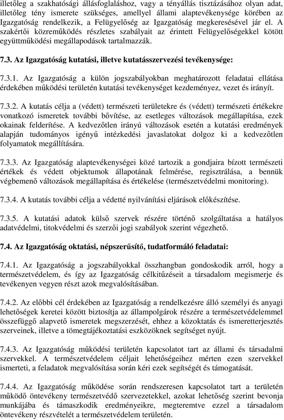 Az Igazgatóság kutatási, illetve kutatásszervezési tevékenysége: 7.3.1.