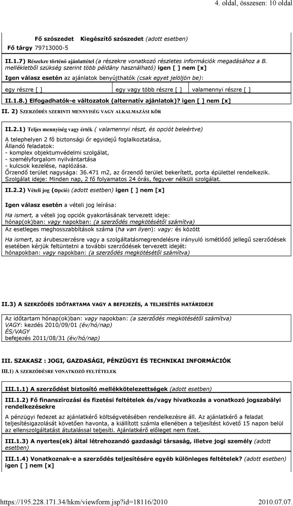 részre [ ] II.1.8.) Elfogadhatók-e változatok (alternatív ajánlatok)? igen [ ] nem [x] II. 2)