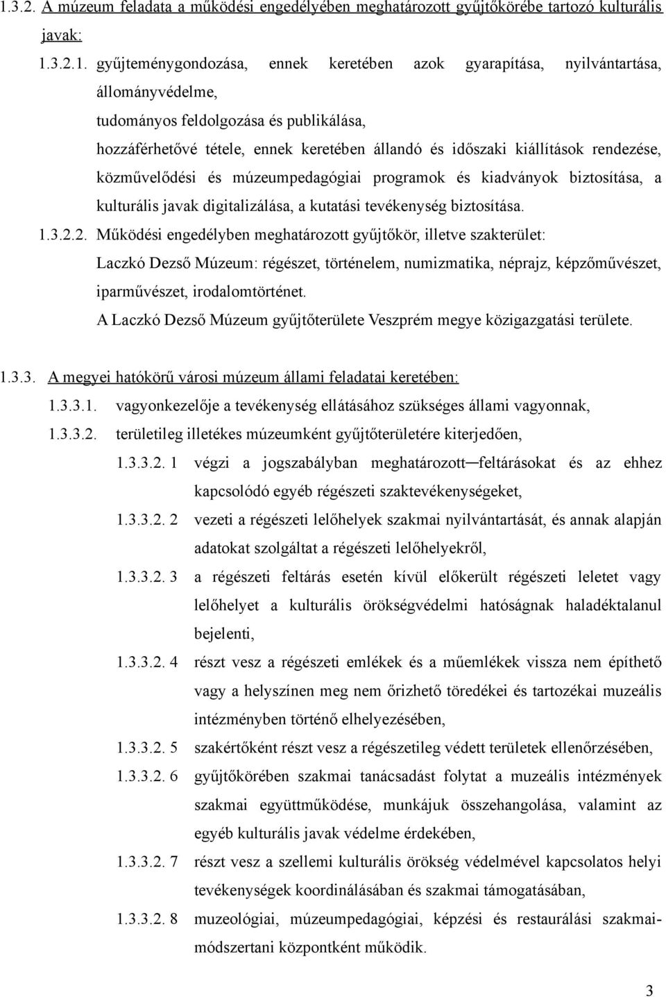 kulturális javak digitalizálása, a kutatási tevékenység biztosítása. 1.3.2.