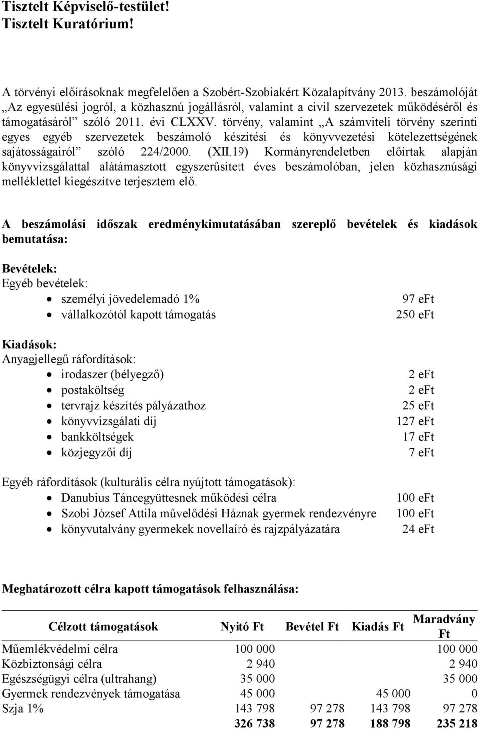 törvény, valamint A számviteli törvény szerinti egyes egyéb szervezetek beszámoló készítési és könyvvezetési kötelezettségének sajátosságairól szóló 224/2. (XII.