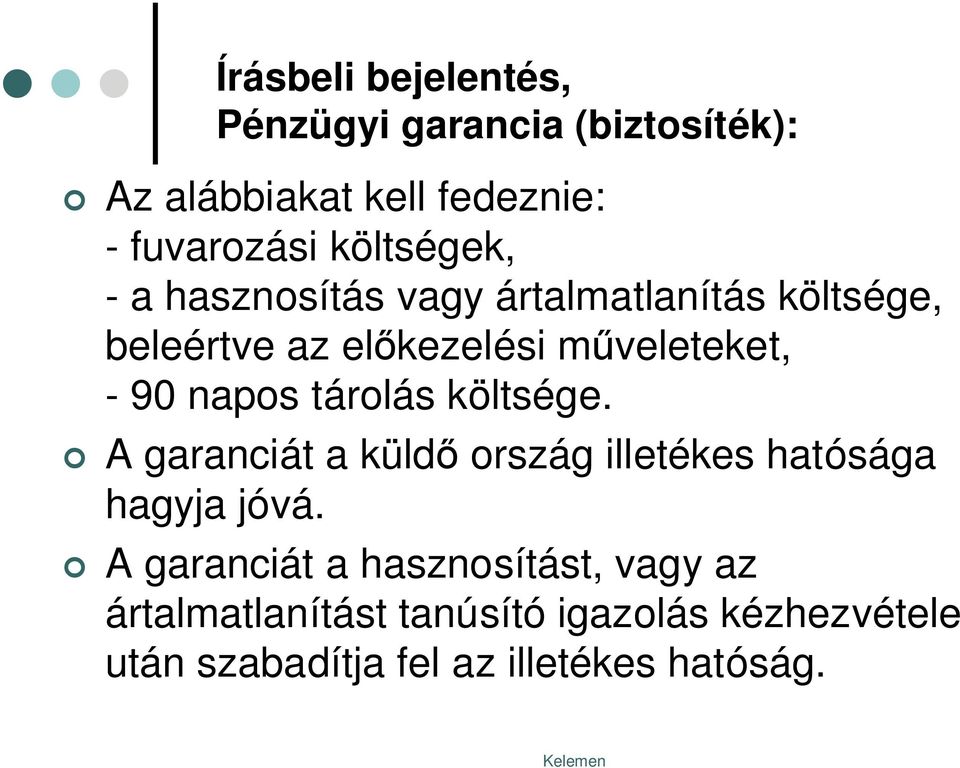 napos tárolás költsége. A garanciát a küld ország illetékes hatósága hagyja jóvá.