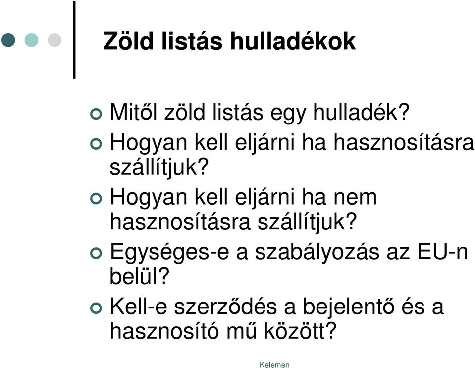 Hogyan kell eljárni ha nem hasznosításra szállítjuk?