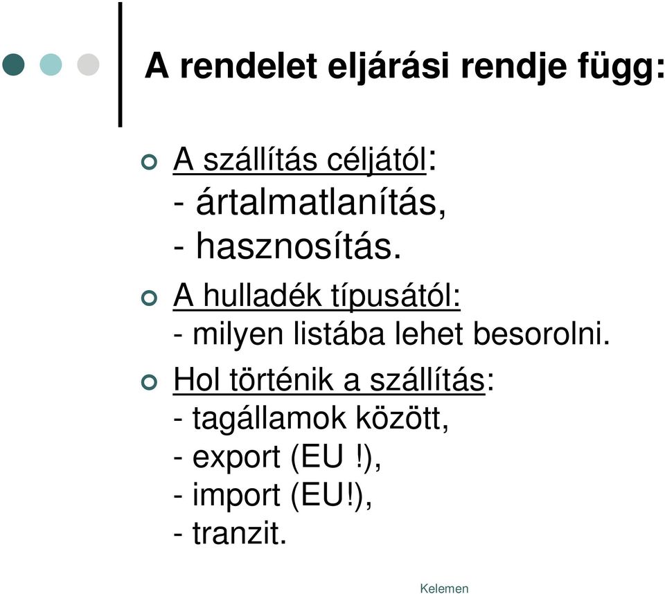 A hulladék típusától: - milyen listába lehet besorolni.