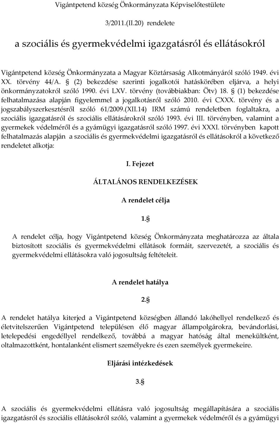 (2) bekezdése szerinti jogalkotói hat{skörében elj{rva, a helyi önkorm{nyzatokról szóló 1990. évi LXV. törvény (tov{bbiakban: Ötv) 18.