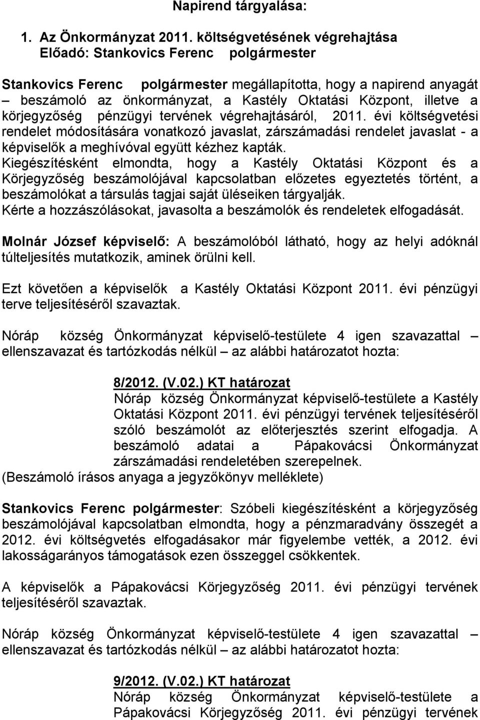 illetve a körjegyzőség pénzügyi tervének végrehajtásáról, 2011.