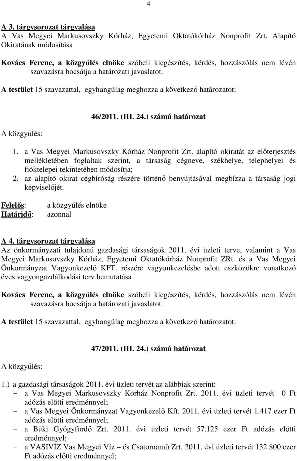 ) számú határozat 1. a Vas Megyei Markusovszky Kórház Nonprofit Zrt.