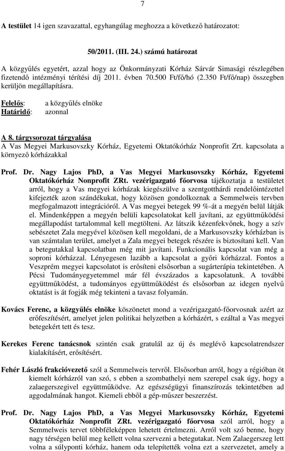 Nagy Lajos PhD, a Vas Megyei Markusovszky Kórház, Egyetemi Oktatókórház Nonprofit ZRt.