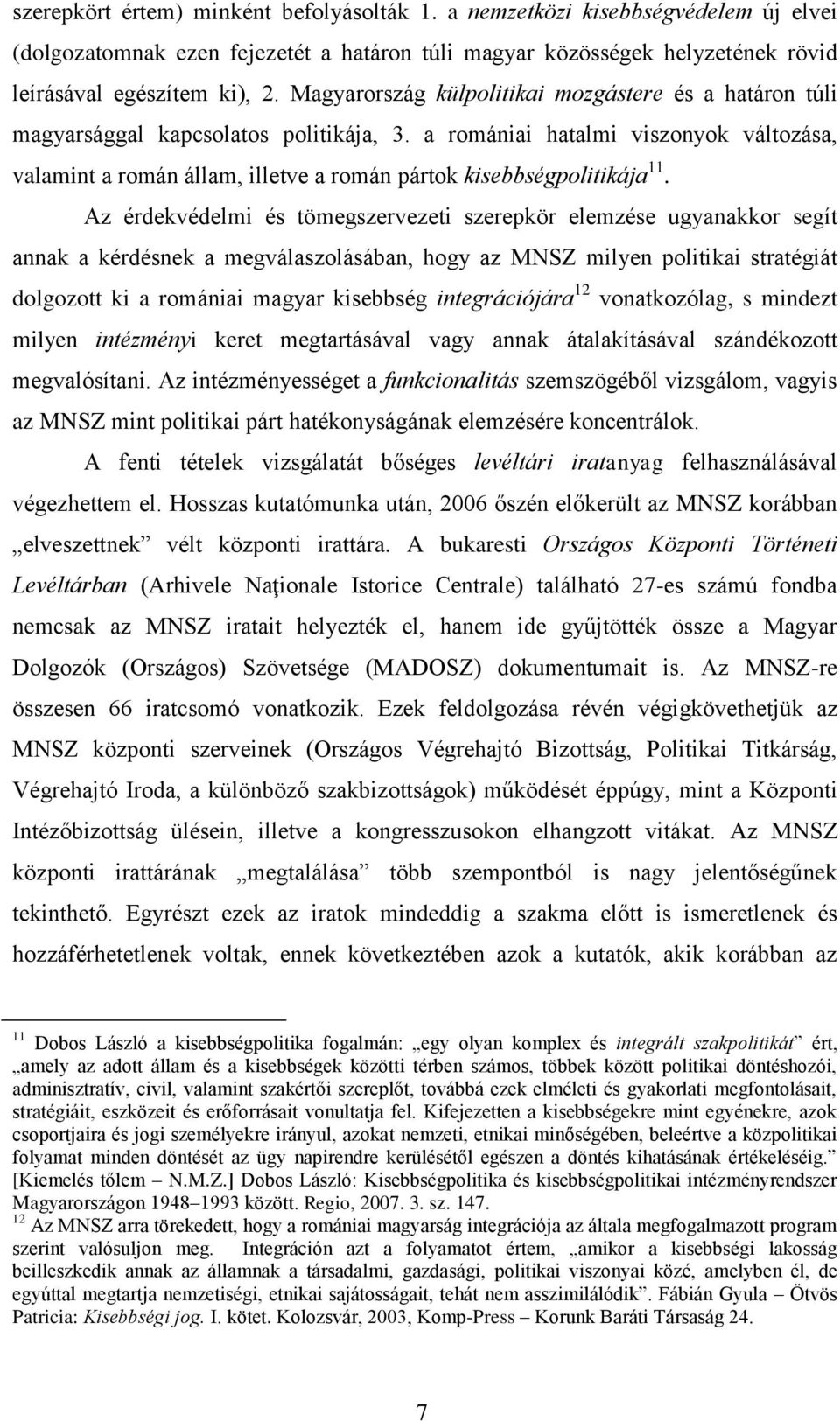 a romániai hatalmi viszonyok változása, valamint a román állam, illetve a román pártok kisebbségpolitikája 11.