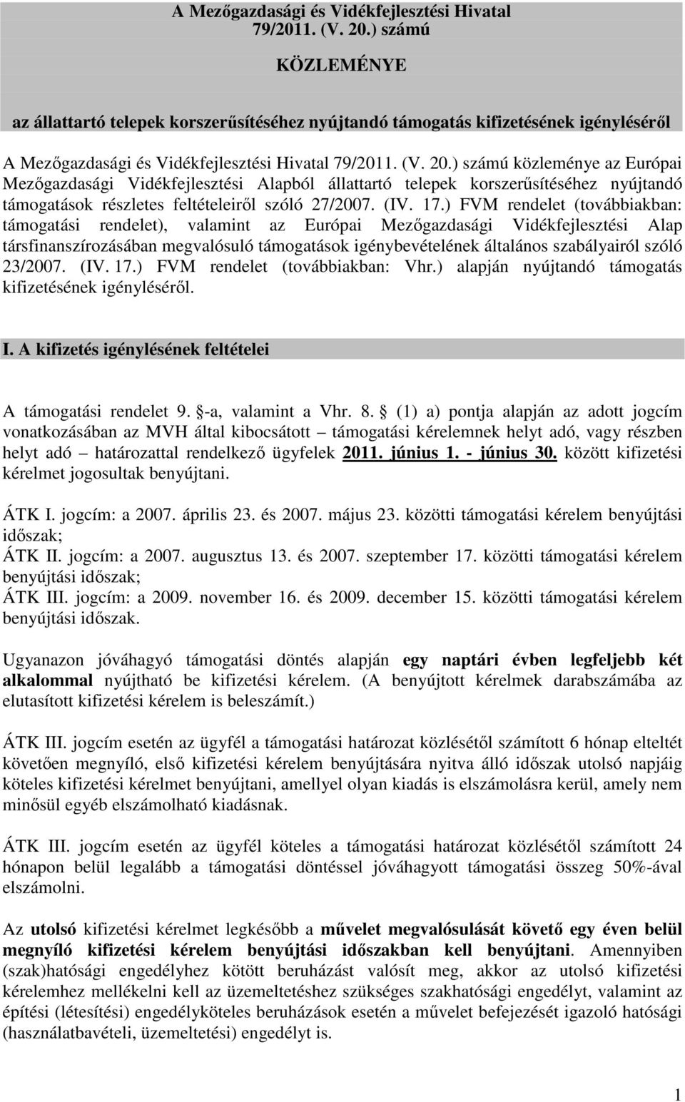 korszerűsítéséhez nyújtandó támogatások részletes feltételeiről szóló 27/2007. (IV. 17.