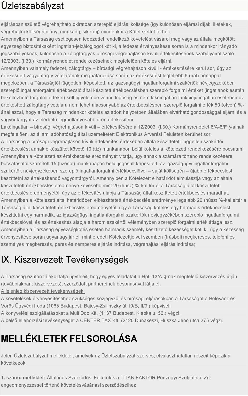 mindenkor irányadó jogszabályoknak, különösen a zálogtárgyak bírósági végrehajtáson kívüli értékesítésének szabályairól szóló 12/2003. (I.30.