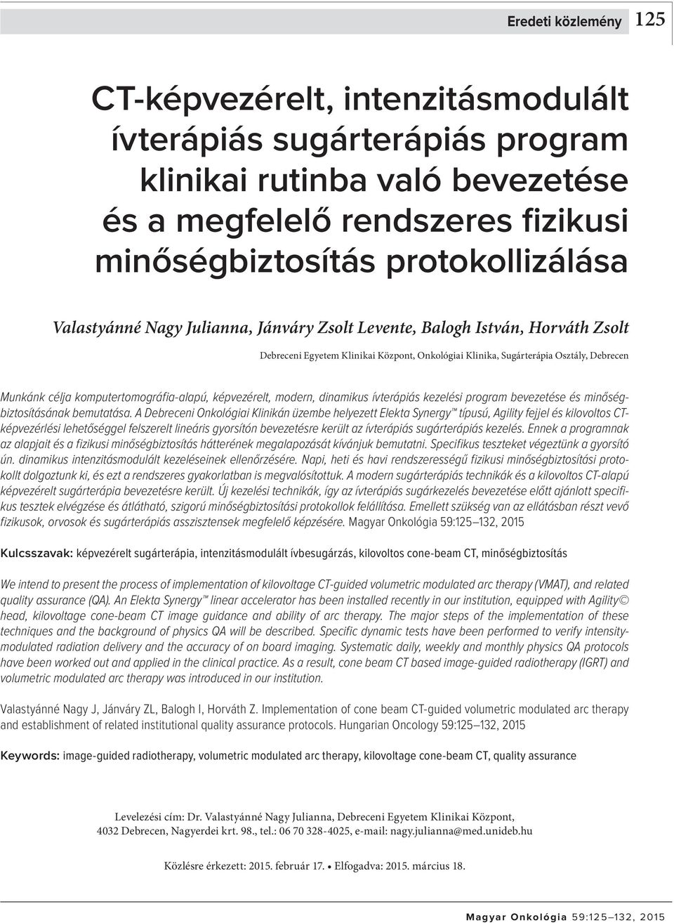 komputertomográfia-alapú, képvezérelt, modern, dinamikus ívterápiás kezelési program bevezetése és minőségbiztosításának bemutatása.