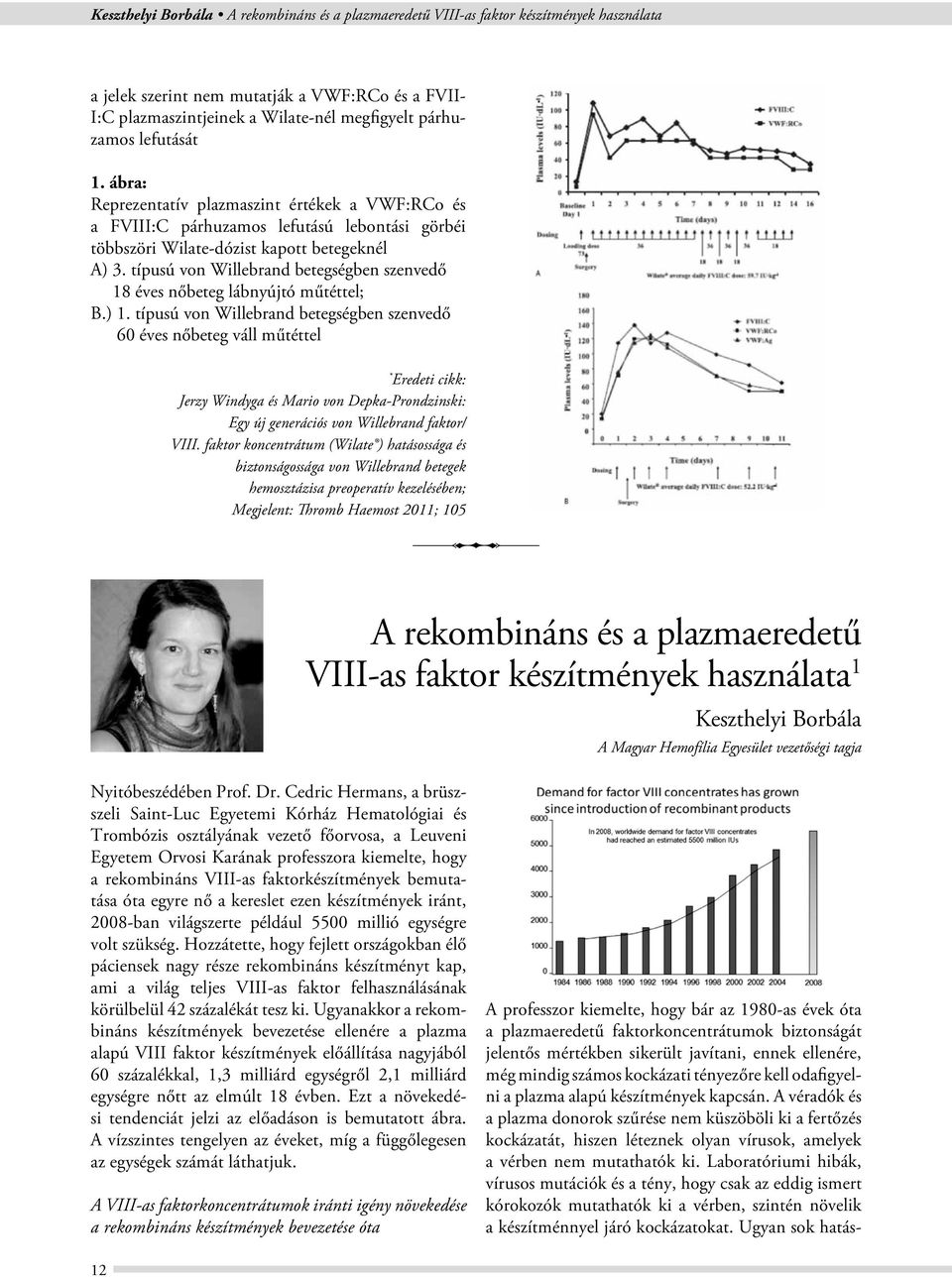 típusú von Willebrand betegségben szenvedő 18 éves nőbeteg lábnyújtó műtéttel; B.) 1.