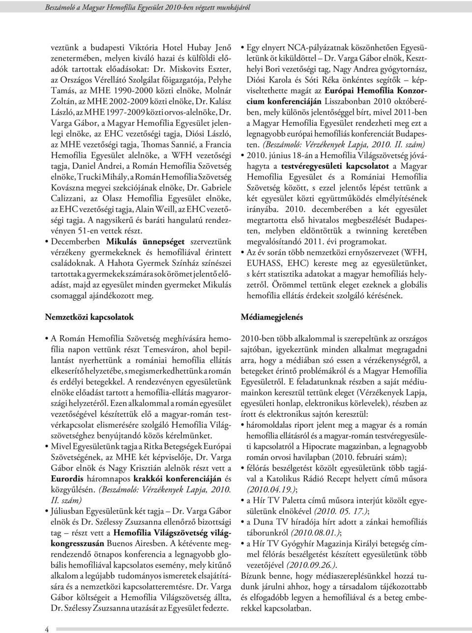 Kalász László, az MHE 1997-2009 közti orvos-alelnöke, Dr.